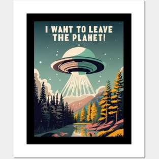 Funnytee, i want to leave the earth planet , space ship, aliens Posters and Art